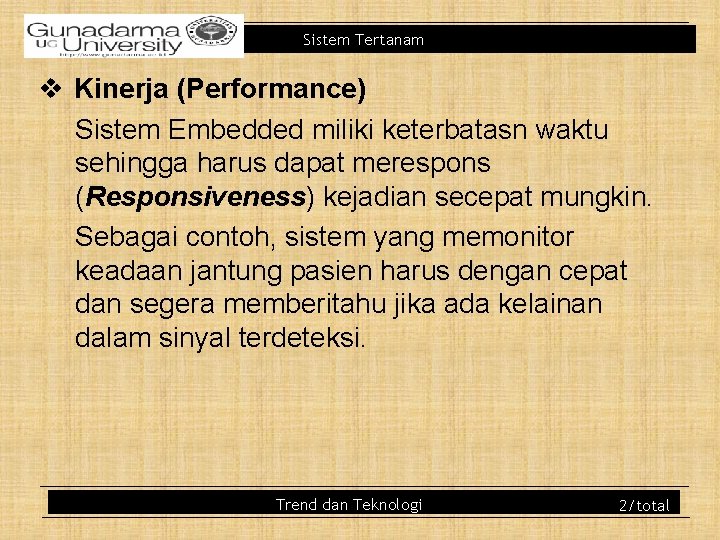 Sistem Tertanam v Kinerja (Performance) Sistem Embedded miliki keterbatasn waktu sehingga harus dapat merespons Sistem Tertanam v Kinerja (Performance) Sistem Embedded miliki keterbatasn waktu sehingga harus dapat merespons