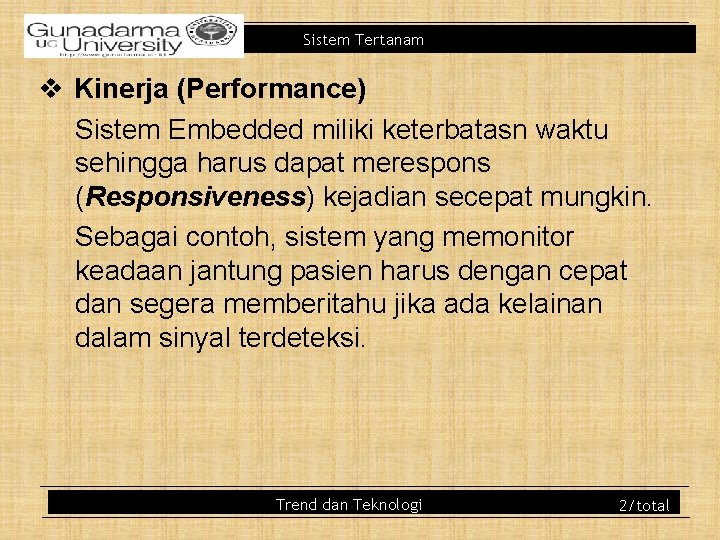 Sistem Tertanam v Kinerja (Performance) Sistem Embedded miliki keterbatasn waktu sehingga harus dapat merespons