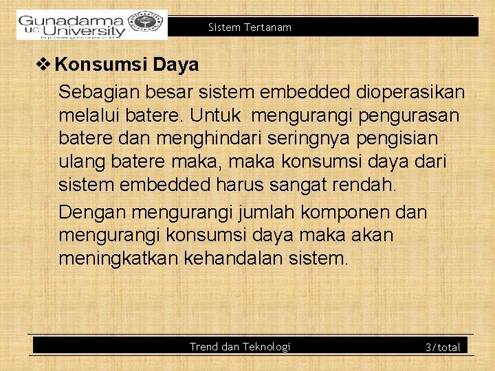 Sistem Tertanam v Konsumsi Daya Sebagian besar sistem embedded dioperasikan melalui batere. Untuk mengurangi Sistem Tertanam v Konsumsi Daya Sebagian besar sistem embedded dioperasikan melalui batere. Untuk mengurangi