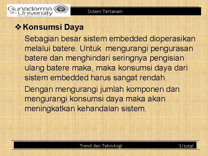 Sistem Tertanam v Konsumsi Daya Sebagian besar sistem embedded dioperasikan melalui batere. Untuk mengurangi