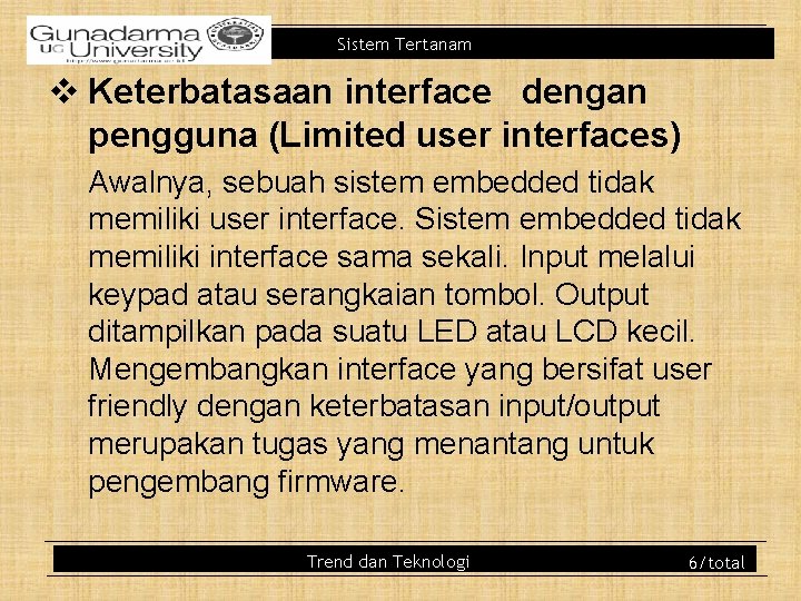Sistem Tertanam v Keterbatasaan interface dengan pengguna (Limited user interfaces) Awalnya, sebuah sistem embedded