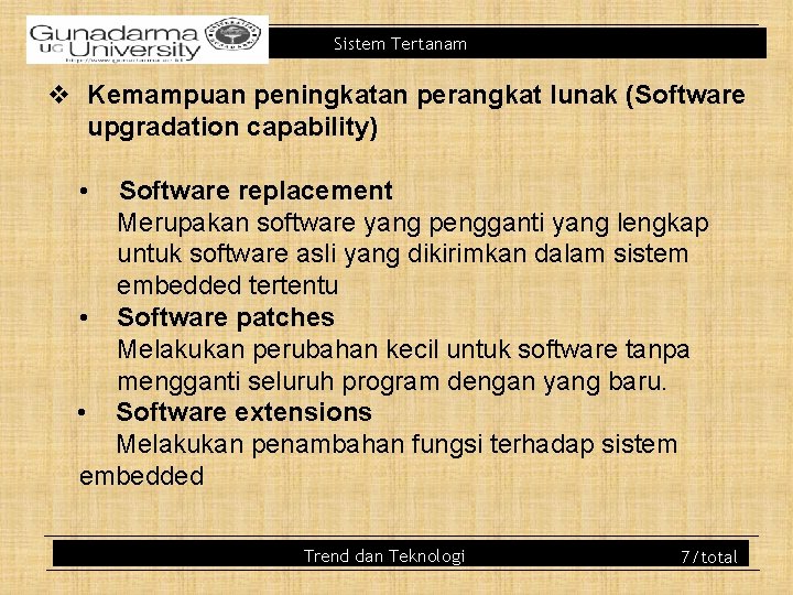 Sistem Tertanam v Kemampuan peningkatan perangkat lunak (Software upgradation capability) • Software replacement Merupakan