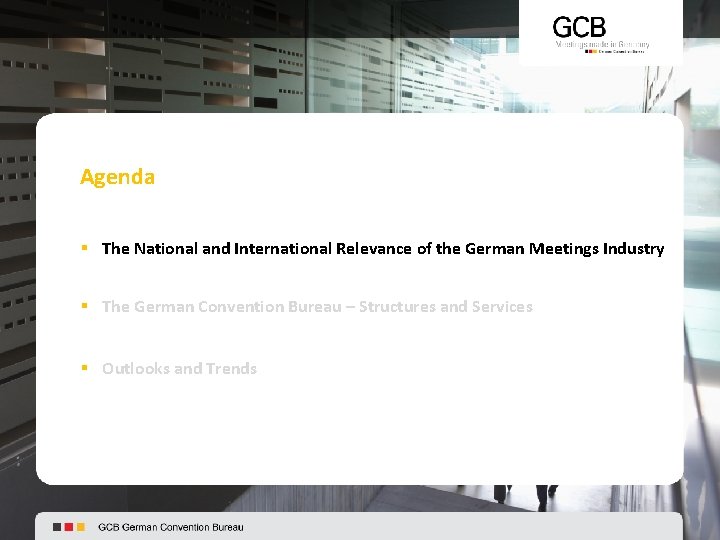 Agenda § The National and International Relevance of the German Meetings Industry § The