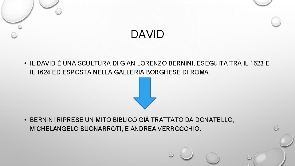 DAVID • IL DAVID È UNA SCULTURA DI GIAN LORENZO BERNINI, ESEGUITA TRA IL