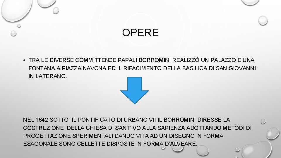 OPERE • TRA LE DIVERSE COMMITTENZE PAPALI BORROMINI REALIZZÒ UN PALAZZO E UNA FONTANA