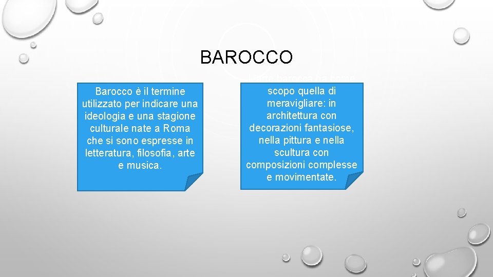 BAROCCO Barocco è il termine utilizzato per indicare una ideologia e una stagione culturale