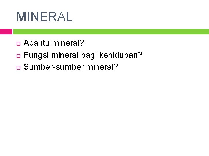 MINERAL Apa itu mineral? Fungsi mineral bagi kehidupan? Sumber-sumber mineral? 