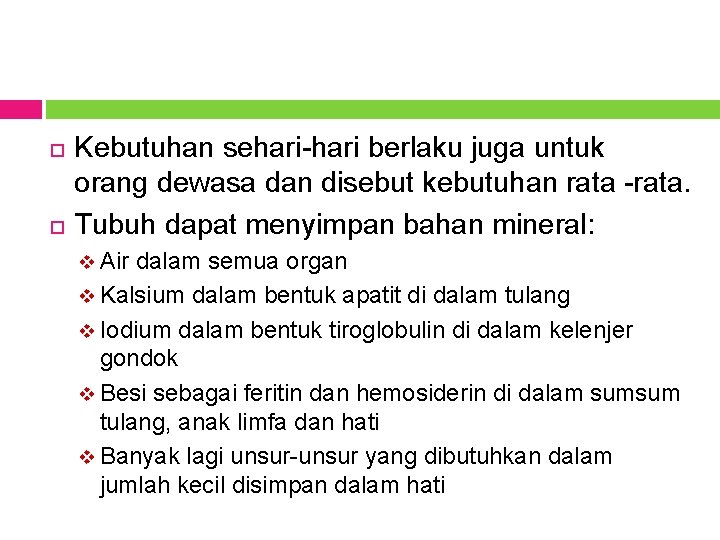  Kebutuhan sehari-hari berlaku juga untuk orang dewasa dan disebut kebutuhan rata -rata. Tubuh