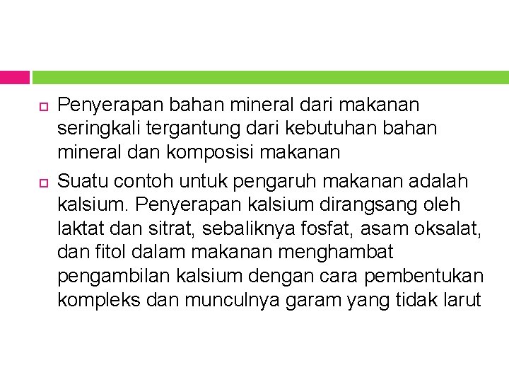  Penyerapan bahan mineral dari makanan seringkali tergantung dari kebutuhan bahan mineral dan komposisi