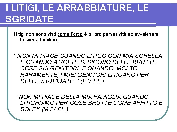 I LITIGI, LE ARRABBIATURE, LE SGRIDATE I litigi non sono visti come l’orco è