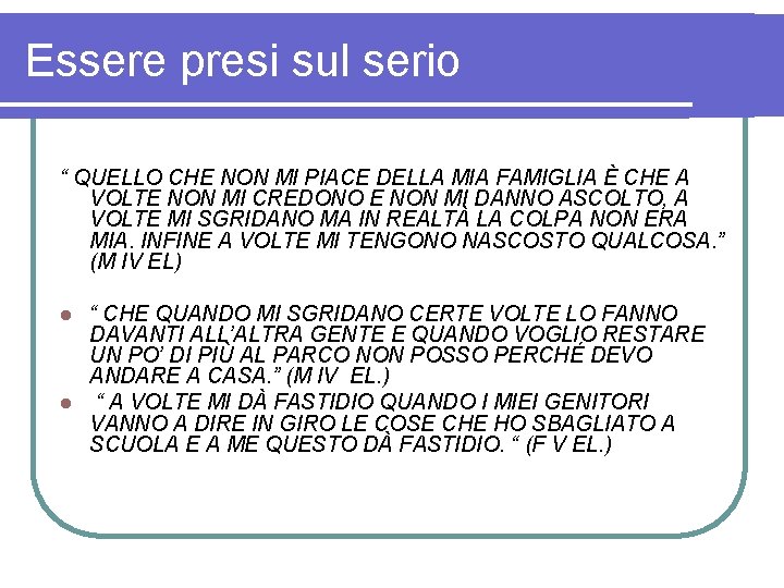 Essere presi sul serio “ QUELLO CHE NON MI PIACE DELLA MIA FAMIGLIA È