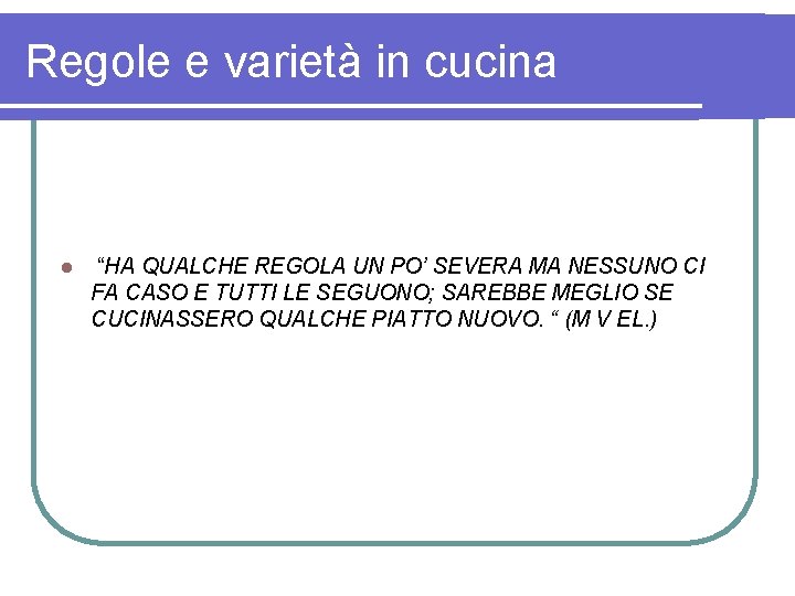 Regole e varietà in cucina l “HA QUALCHE REGOLA UN PO’ SEVERA MA NESSUNO