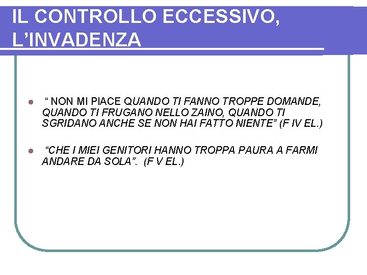 IL CONTROLLO ECCESSIVO, L’INVADENZA l “ NON MI PIACE QUANDO TI FANNO TROPPE DOMANDE,