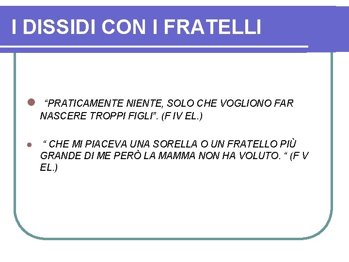 I DISSIDI CON I FRATELLI l “PRATICAMENTE NIENTE, SOLO CHE VOGLIONO FAR NASCERE TROPPI