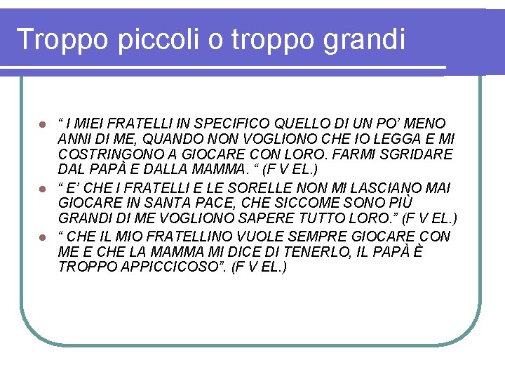 Troppo piccoli o troppo grandi “ I MIEI FRATELLI IN SPECIFICO QUELLO DI UN