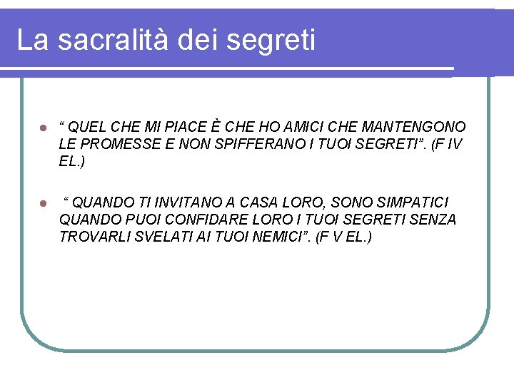 La sacralità dei segreti l “ QUEL CHE MI PIACE È CHE HO AMICI