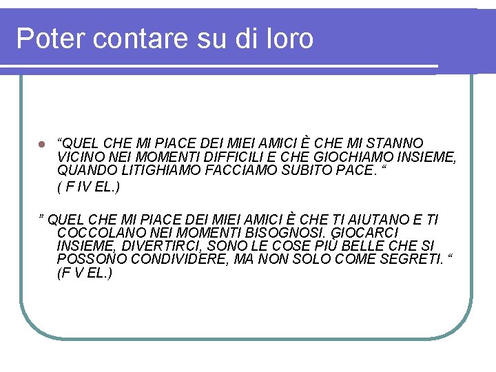 Poter contare su di loro l “QUEL CHE MI PIACE DEI MIEI AMICI È