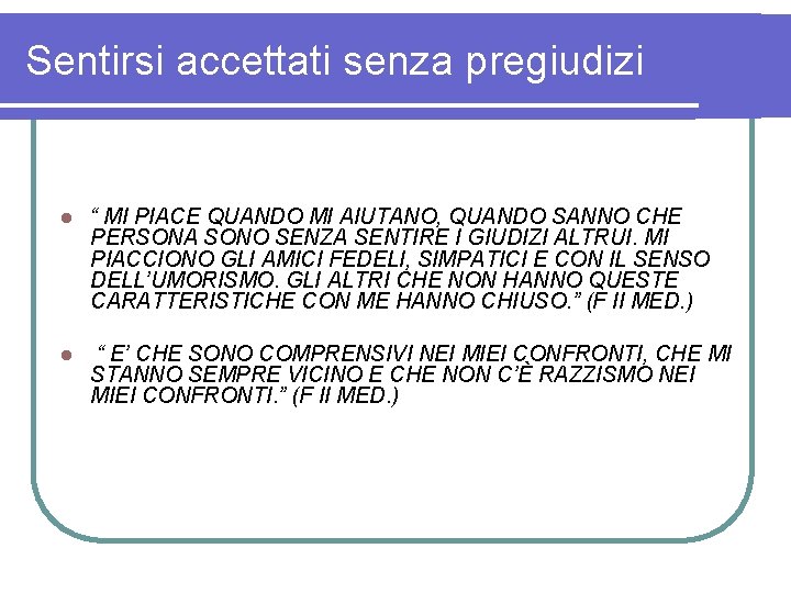 Sentirsi accettati senza pregiudizi l “ MI PIACE QUANDO MI AIUTANO, QUANDO SANNO CHE