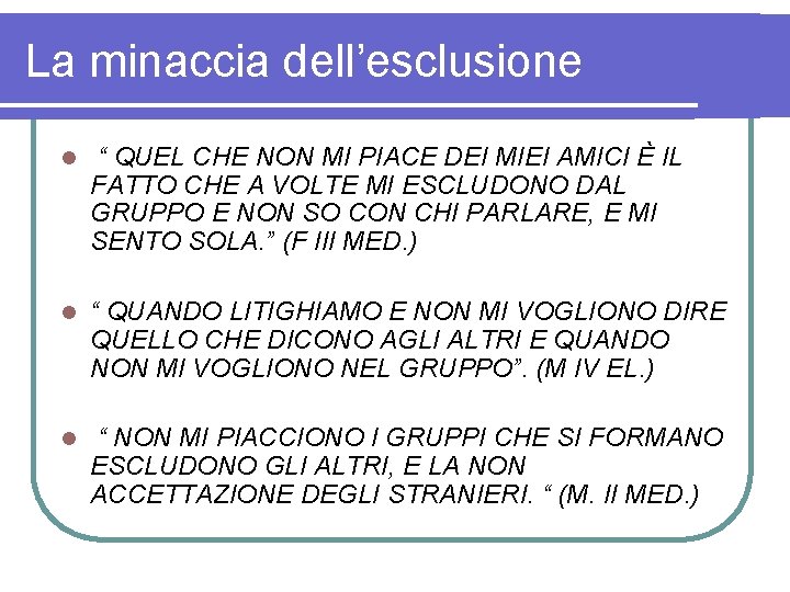 La minaccia dell’esclusione l “ QUEL CHE NON MI PIACE DEI MIEI AMICI È