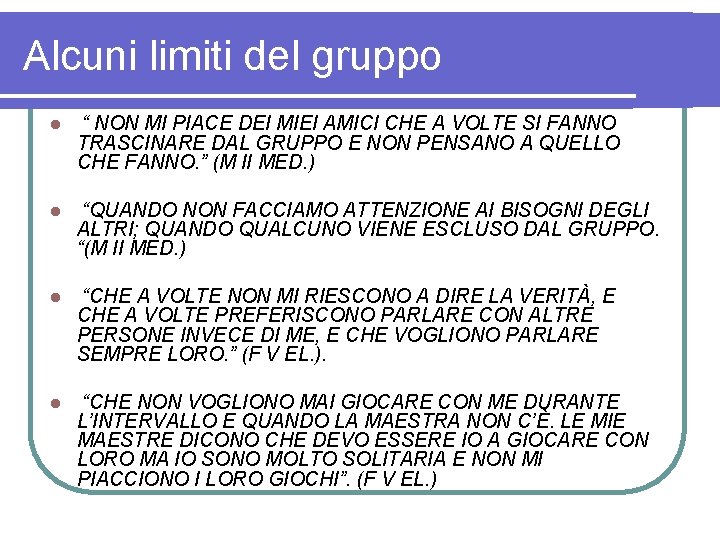 Alcuni limiti del gruppo l “ NON MI PIACE DEI MIEI AMICI CHE A