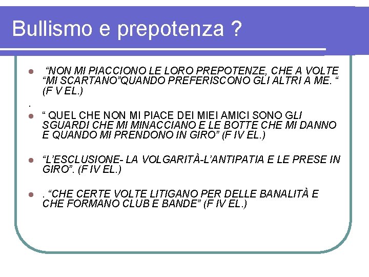 Bullismo e prepotenza ? l “NON MI PIACCIONO LE LORO PREPOTENZE, CHE A VOLTE