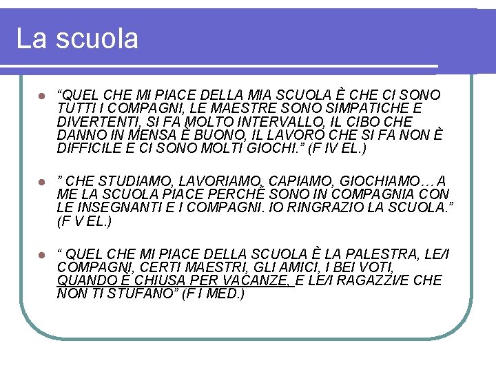 La scuola l “QUEL CHE MI PIACE DELLA MIA SCUOLA È CHE CI SONO