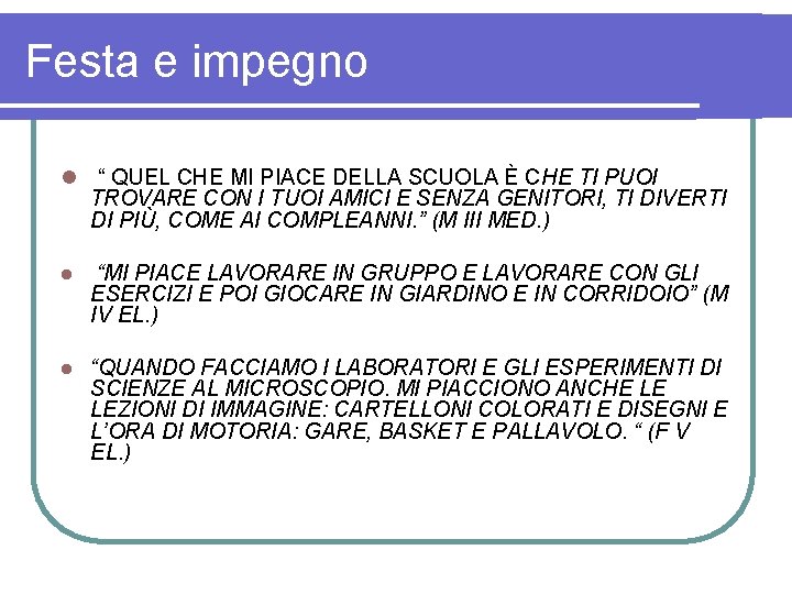 Festa e impegno l “ QUEL CHE MI PIACE DELLA SCUOLA È CHE TI