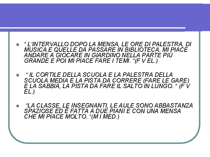 l “ L’INTERVALLO DOPO LA MENSA, LE ORE DI PALESTRA, DI MUSICA E QUELLE