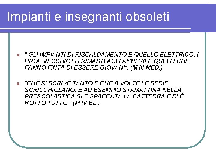 Impianti e insegnanti obsoleti l “ GLI IMPIANTI DI RISCALDAMENTO E QUELLO ELETTRICO. I