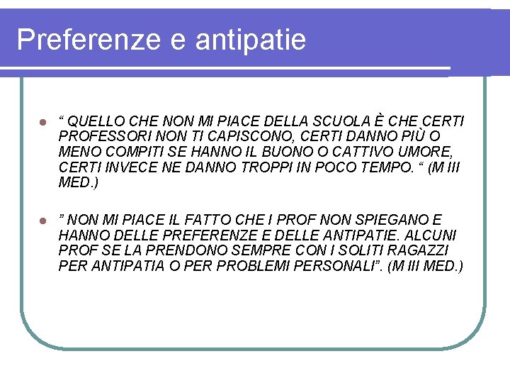 Preferenze e antipatie l “ QUELLO CHE NON MI PIACE DELLA SCUOLA È CHE