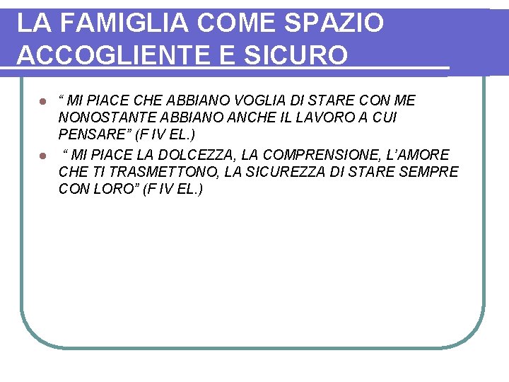 LA FAMIGLIA COME SPAZIO ACCOGLIENTE E SICURO “ MI PIACE CHE ABBIANO VOGLIA DI