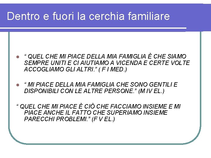 Dentro e fuori la cerchia familiare l “ QUEL CHE MI PIACE DELLA MIA