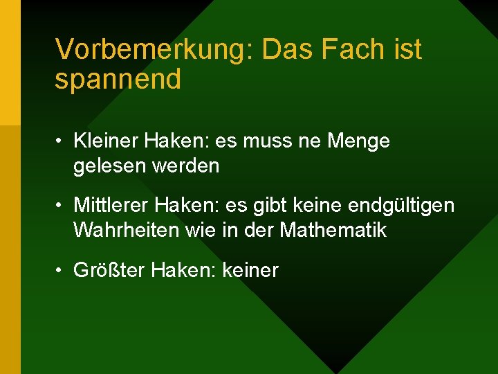 Vorbemerkung: Das Fach ist spannend • Kleiner Haken: es muss ne Menge gelesen werden