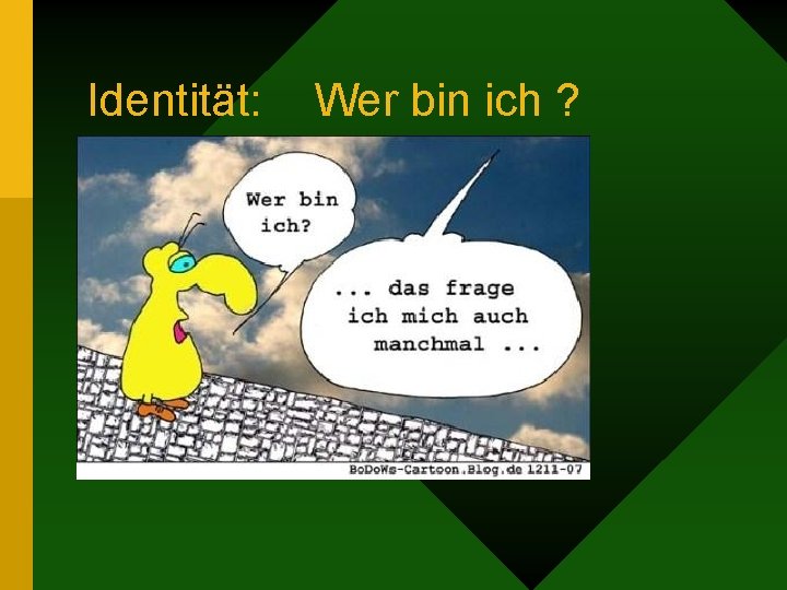 Identität: Wer bin ich ? 