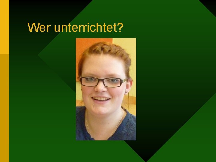 Wer unterrichtet? 