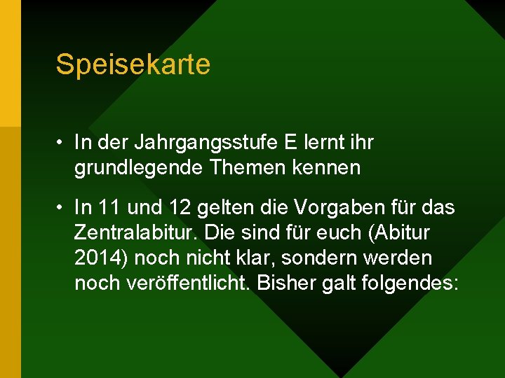 Speisekarte • In der Jahrgangsstufe E lernt ihr grundlegende Themen kennen • In 11