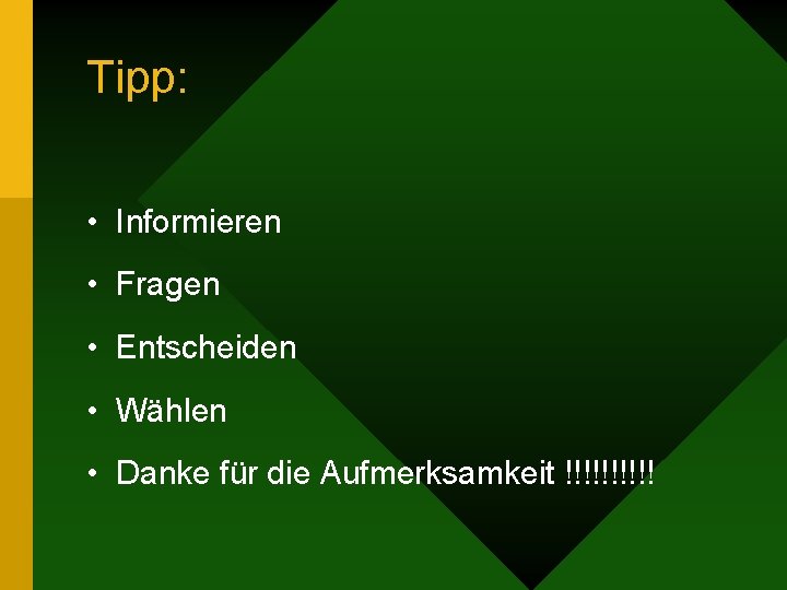 Tipp: • Informieren • Fragen • Entscheiden • Wählen • Danke für die Aufmerksamkeit