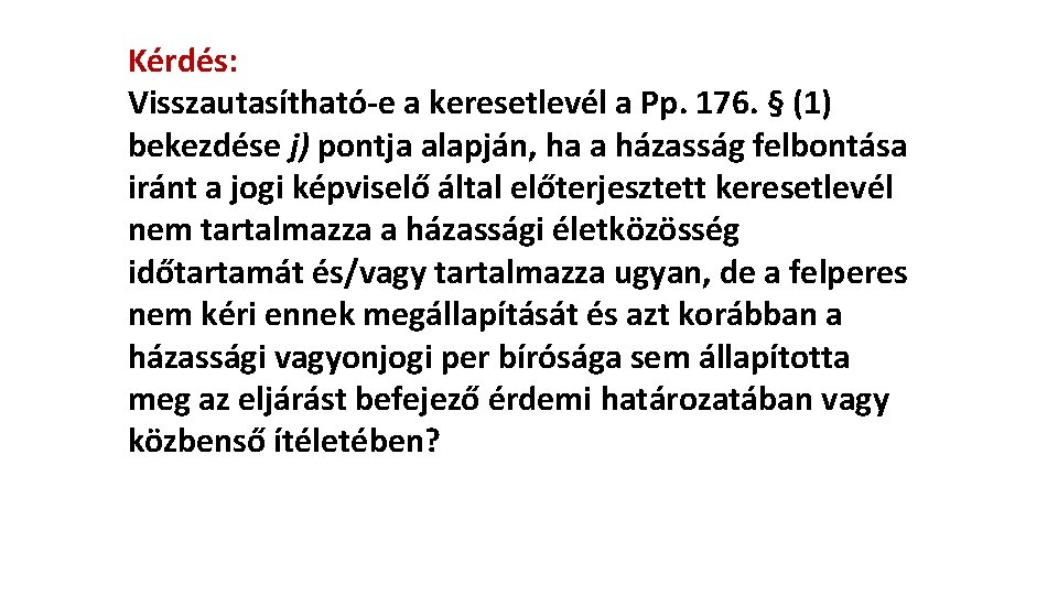 Kérdés: Visszautasítható-e a keresetlevél a Pp. 176. § (1) bekezdése j) pontja alapján, ha