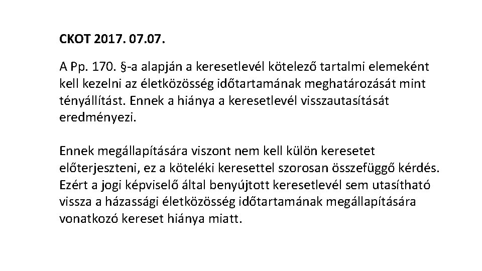 CKOT 2017. 07. A Pp. 170. §-a alapján a keresetlevél kötelező tartalmi elemeként kell