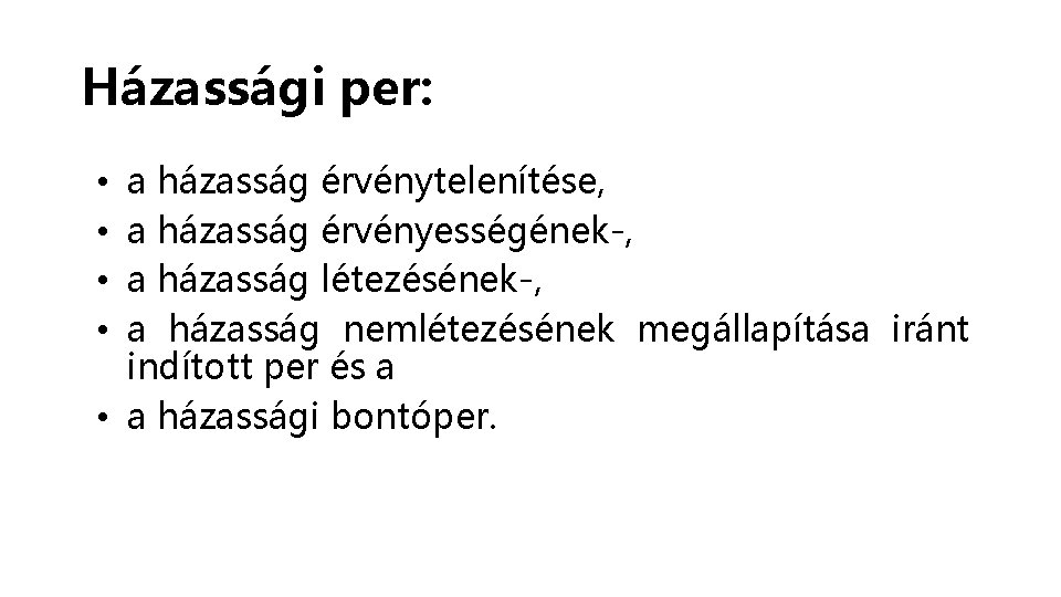 Házassági per: a házasság érvénytelenítése, a házasság érvényességének-, a házasság létezésének-, a házasság nemlétezésének