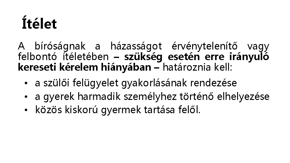 Ítélet A bíróságnak a házasságot érvénytelenítő vagy felbontó ítéletében – szükség esetén erre irányuló