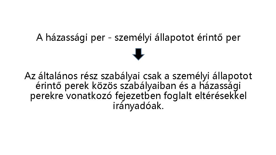 A házassági per - személyi állapotot érintő per Az általános rész szabályai csak a