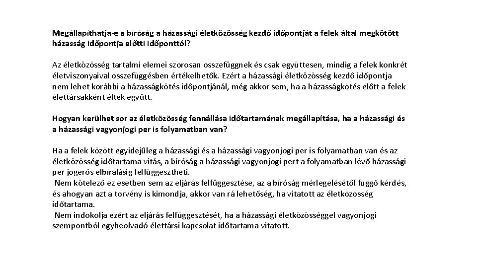 Megállapíthatja-e a bíróság a házassági életközösség kezdő időpontját a felek által megkötött házasság időpontja