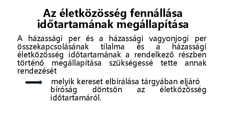 Az életközösség fennállása időtartamának megállapítása A házassági per és a házassági vagyonjogi per összekapcsolásának