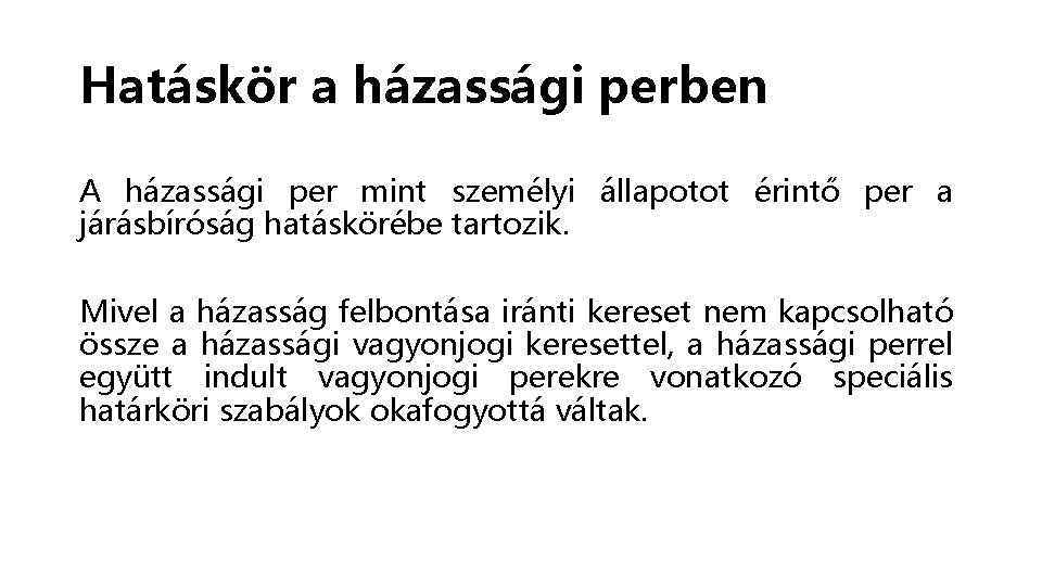 Hatáskör a házassági perben A házassági per mint személyi állapotot érintő per a járásbíróság