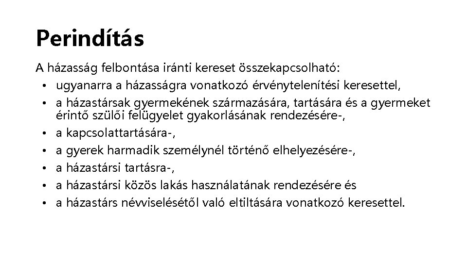 Perindítás A házasság felbontása iránti kereset összekapcsolható: • ugyanarra a házasságra vonatkozó érvénytelenítési keresettel,