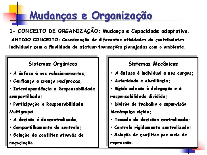 Mudanças e Organização 1 - CONCEITO DE ORGANIZAÇÃO: Mudança e Capacidade adaptativa. ANTIGO CONCEITO: