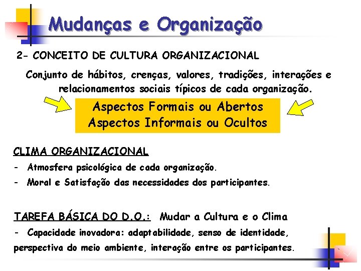 Mudanças e Organização 2 - CONCEITO DE CULTURA ORGANIZACIONAL Conjunto de hábitos, crenças, valores,