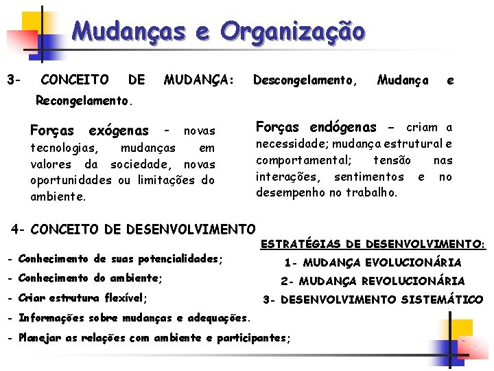 Mudanças e Organização 3 - CONCEITO DE MUDANÇA: Descongelamento, Mudança e - Forças endógenas