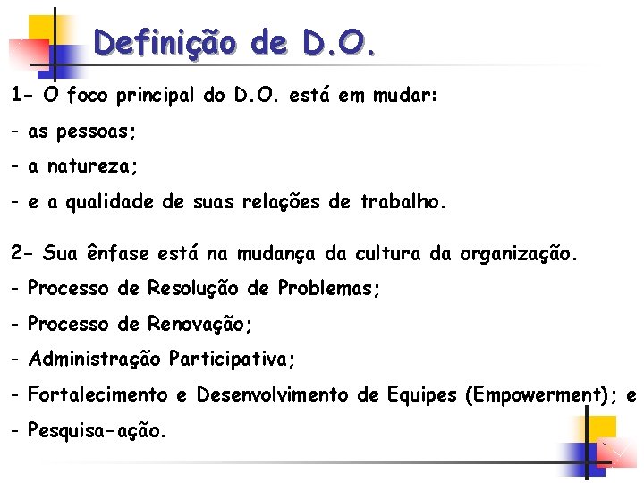 Definição de D. O. 1 - O foco principal do D. O. está em